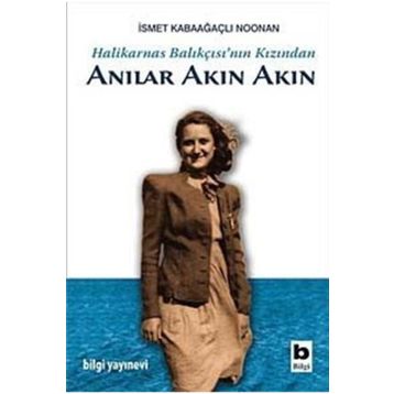 Halikarnas Balıkçısı'nın Kızından Anılar Akın Akın - Kolektif