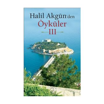 Halil Akgün'den Öyküler 3 - Halil Akgün
