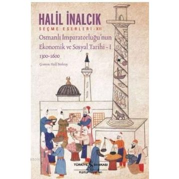 Halil İnalcık Osmanlı İmparatorluğu’nun Ekonomik ve Sosyal Tarihi 1 İş Bankası Kültür Yayınları