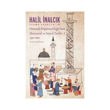 Halil İnalcık Osmanlı İmparatorluğu’nun Ekonomik ve Sosyal Tarihi 1 İş Bankası Kültür Yayınları