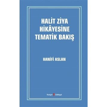 Halit Ziya Hikayesine Tematik Bakış - Hanifi Aslan