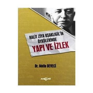 Halit Ziya Uşaklıgilin Öykülerinde Yapı ve İzlek - Mutlu Deveci