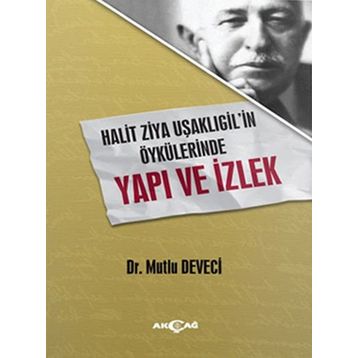 Halit Ziya Uşaklıgilin Öykülerinde Yapı ve İzlek - Mutlu Deveci