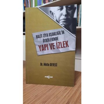 Halit Ziya Uşaklıgilin Öykülerinde Yapı ve İzlek - Mutlu Deveci