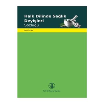 Halk Dilinde Sağlık Deyişleri Sözlüğü - Zafer Öztek