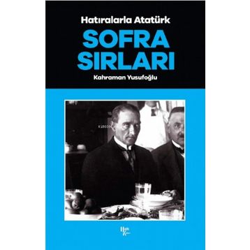 Halk Kitabevi Sofra Sırları - Hatıralarla Atatürk