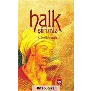 HALK ŞİİRİMİZ - N. ZIYA BAKIRCIOĞLU