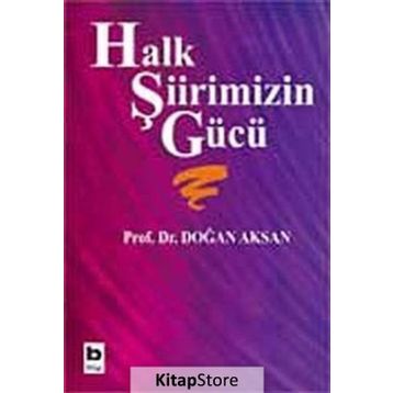Halk Şiirimizin Gücü - Doğan Aksan
