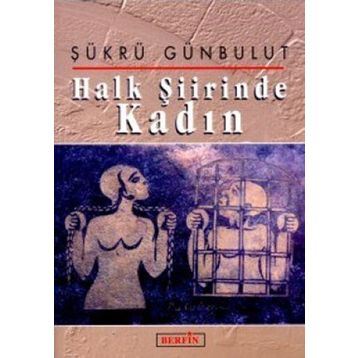 HALK ŞİİRİNDE KADIN - ŞÜKRÜ GÜNBULUT