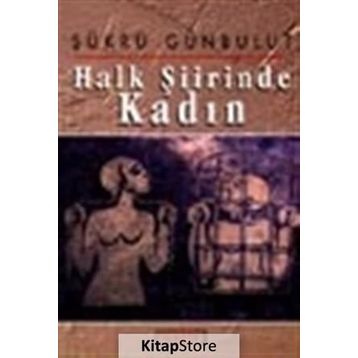 HALK ŞİİRİNDE KADIN - ŞÜKRÜ GÜNBULUT