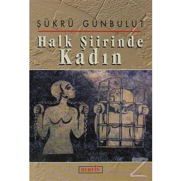 HALK ŞİİRİNDE KADIN - ŞÜKRÜ GÜNBULUT