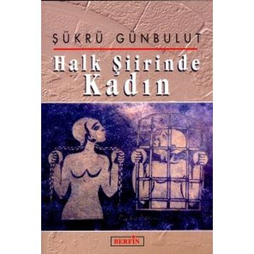 HALK ŞİİRİNDE KADIN - ŞÜKRÜ GÜNBULUT