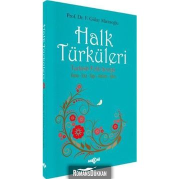 Halk Türküleri Konu - İcra - Yapı - Anlam - İşlev - Gülay Mirzaoğlu