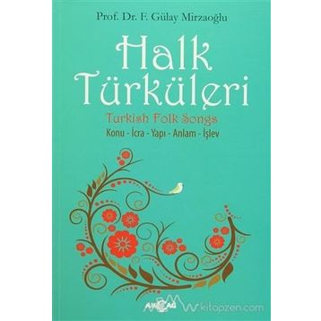 Halk Türküleri Konu - İcra - Yapı - Anlam - İşlev - Gülay Mirzaoğlu