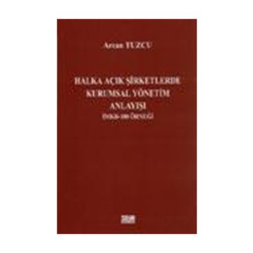 Halka Açık Şirketlerde Kurumsal Yönetim - Arcan Tuzcu