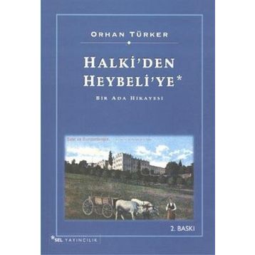 HALKI'DEN HEYBELI'YE - ORHAN TÜRKER