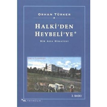 HALKI'DEN HEYBELI'YE - ORHAN TÜRKER