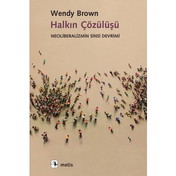Halkın Çözülüşü - Wendy Brown