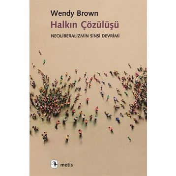 Halkın Çözülüşü - Wendy Brown