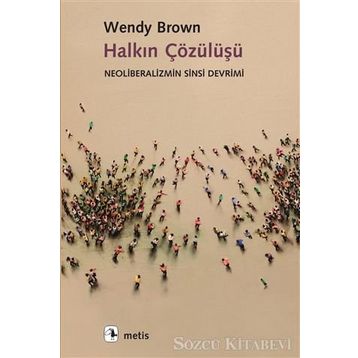 Halkın Çözülüşü - Wendy Brown