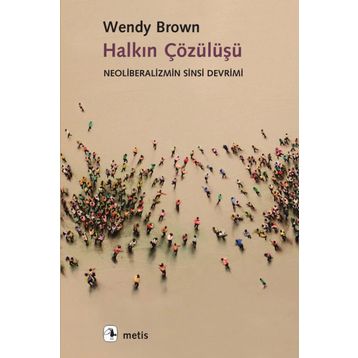 Halkın Çözülüşü - Wendy Brown