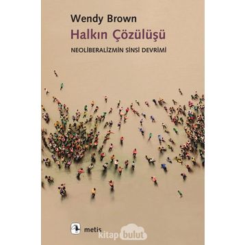 Halkın Çözülüşü - Wendy Brown