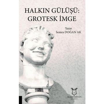 Halkın Gülüşü: Grotesk İmge - Semra Doğan Ak