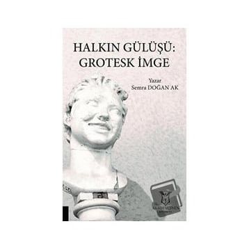 Halkın Gülüşü: Grotesk İmge - Semra Doğan Ak