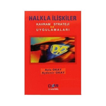 HALKLA İLIŞKILER KAVRAM STRATEJI VE UYGULAMALARI - AYDEMIR OKAY;AYLA OKAY