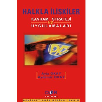 HALKLA İLIŞKILER KAVRAM STRATEJI VE UYGULAMALARI - AYDEMIR OKAY;AYLA OKAY