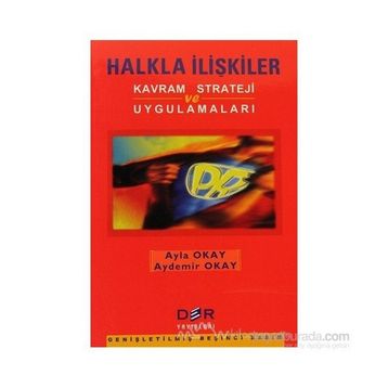 HALKLA İLIŞKILER KAVRAM STRATEJI VE UYGULAMALARI - AYDEMIR OKAY;AYLA OKAY