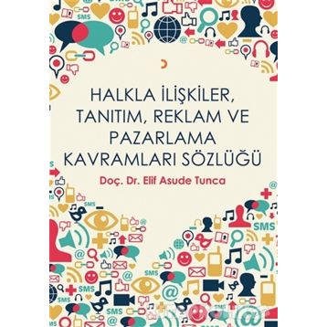 Halkla İlişkiler, Tanıtım, Reklam ve Pazarlama Kavramları Sözlüğü