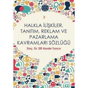 Halkla İlişkiler, Tanıtım, Reklam ve Pazarlama Kavramları Sözlüğü