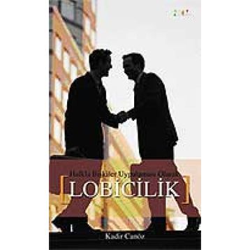 HALKLA İLİŞKİLER UYGULAMASI OLARAK LOBICILIK - KADIR CANÖZ