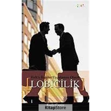 HALKLA İLİŞKİLER UYGULAMASI OLARAK LOBICILIK - KADIR CANÖZ