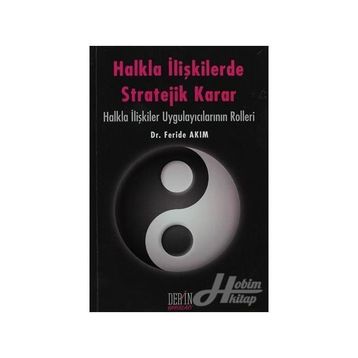 Halkla İlişkilerde Stratejik Karar - Feride Akım