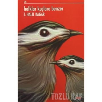 Halklar Kuşlara Benzer - İ. Halil Kağar