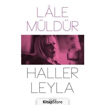 HALLER LEYLA - LÂLE MÜLDÜR