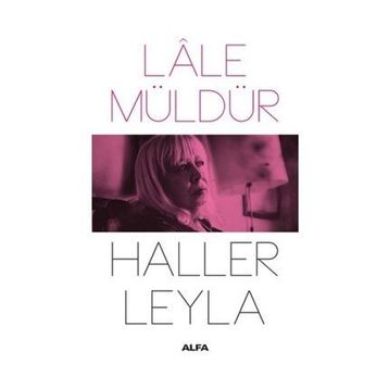 HALLER LEYLA - LÂLE MÜLDÜR