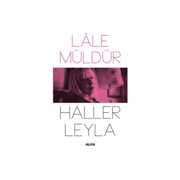 HALLER LEYLA - LÂLE MÜLDÜR