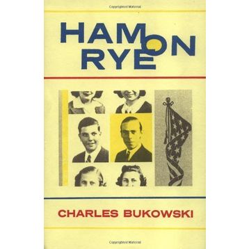Ham On Rye - Charles Bukowski