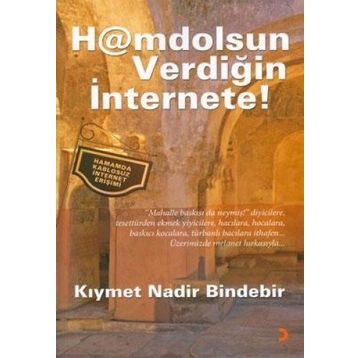 HAMDOLSUN VERDİĞİN İNTERNETE! - KIYMET N. BINDEBIR