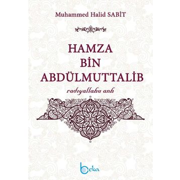 Hamza Bin Abdülmuttalib - Muhammed Halid Sabit
