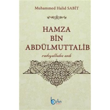 Hamza Bin Abdülmuttalib - Muhammed Halid Sabit