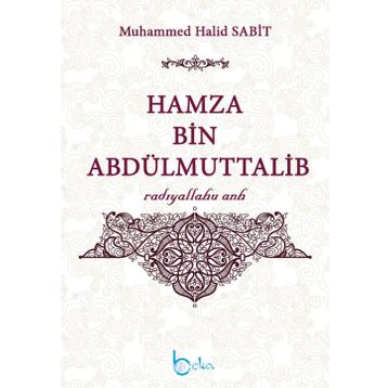 Hamza Bin Abdülmuttalib - Muhammed Halid Sabit