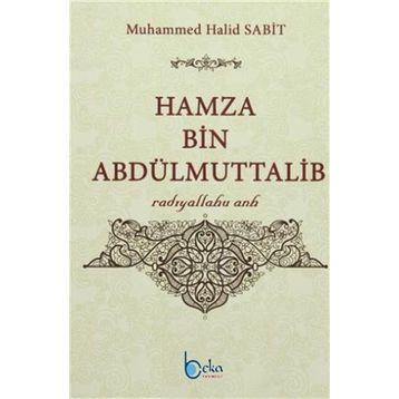 Hamza Bin Abdülmuttalib - Muhammed Halid Sabit