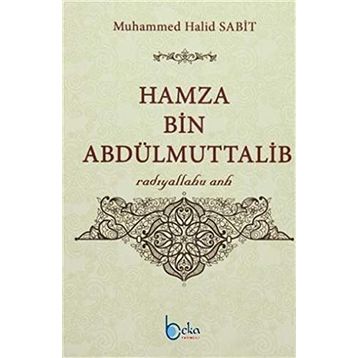 Hamza Bin Abdülmuttalib - Muhammed Halid Sabit