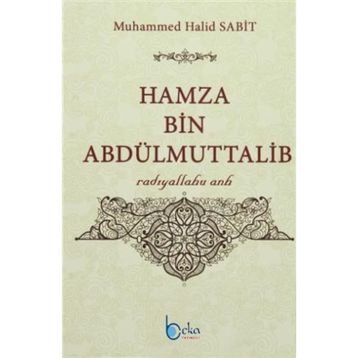 Hamza Bin Abdülmuttalib - Muhammed Halid Sabit