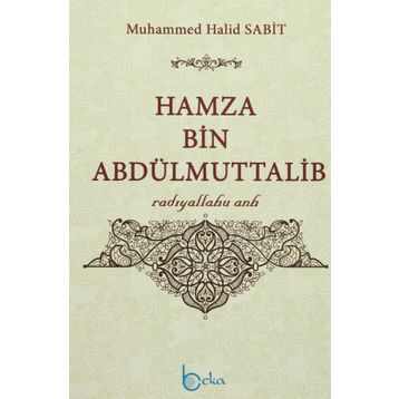 Hamza Bin Abdülmuttalib - Muhammed Halid Sabit