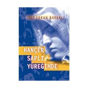 HANÇER SAPLI YÜREĞİMDE - ALI ERKAN KAVAKLI